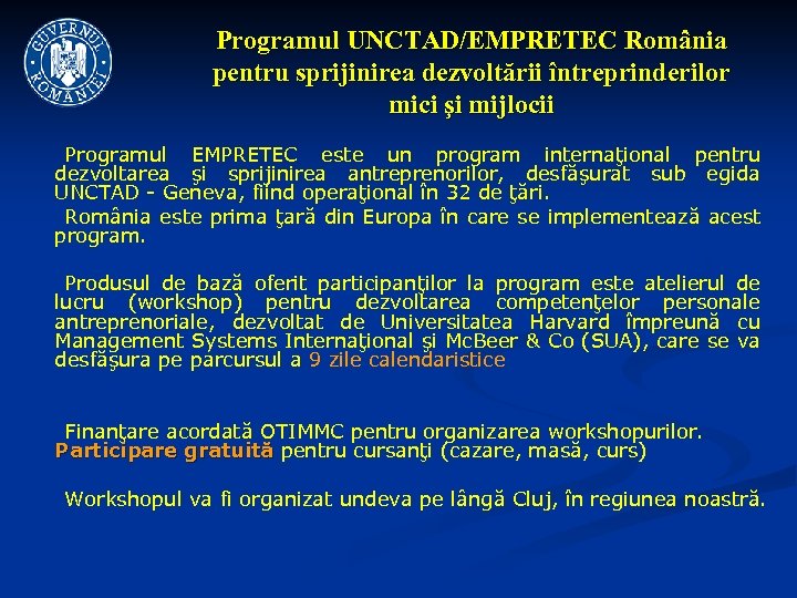 Programul UNCTAD/EMPRETEC România pentru sprijinirea dezvoltării întreprinderilor mici şi mijlocii Programul EMPRETEC este un