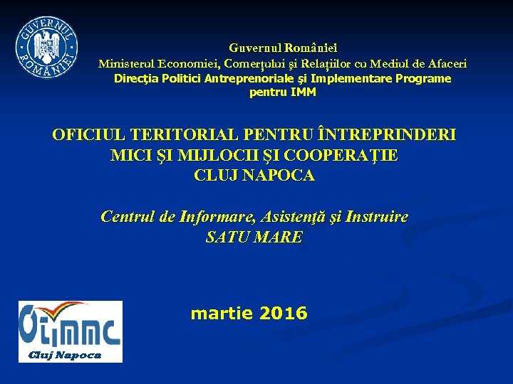 Guvernul României Ministerul Economiei, Comerţului şi Relaţiilor cu Mediul de Afaceri Direcţia Politici Antreprenoriale