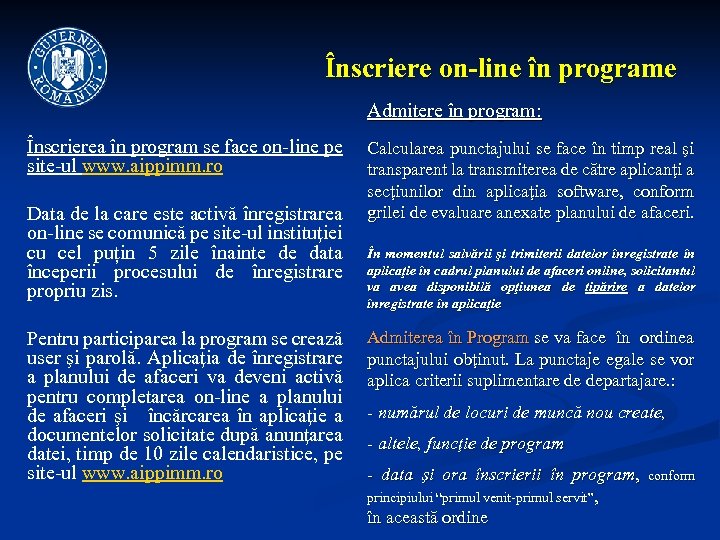 Înscriere on-line în programe Admitere în program: Înscrierea în program se face on-line pe