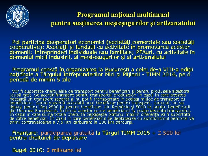 Programul naţional multianual pentru susţinerea meşteşugurilor şi artizanatului Pot participa deoperatori economici (societăţi comerciale