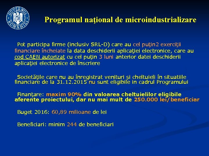 Programul naţional de microindustrializare Pot participa firme (inclusiv SRL-D) care au cel puţin 2