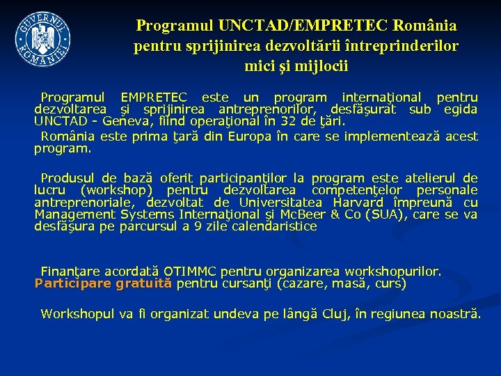 Programul UNCTAD/EMPRETEC România pentru sprijinirea dezvoltării întreprinderilor mici şi mijlocii Programul EMPRETEC este un