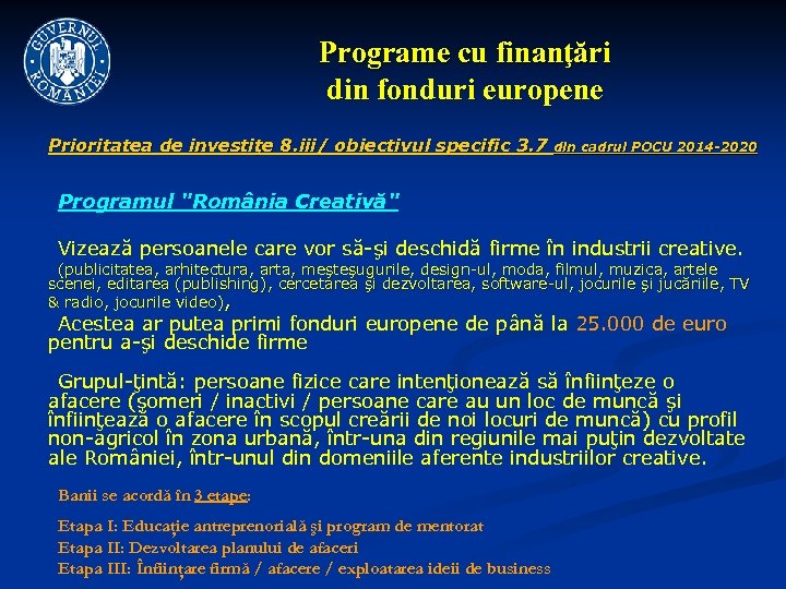 Programe cu finanţări din fonduri europene Prioritatea de investiţe 8. iii/ obiectivul specific 3.