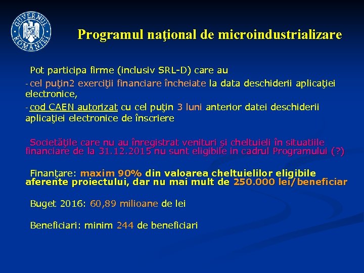 Programul naţional de microindustrializare Pot participa firme (inclusiv SRL-D) care au - cel puţin