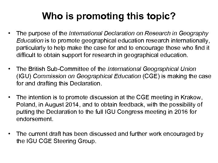 Who is promoting this topic? • The purpose of the International Declaration on Research