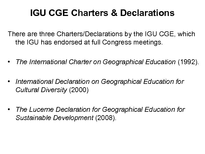 IGU CGE Charters & Declarations There are three Charters/Declarations by the IGU CGE, which