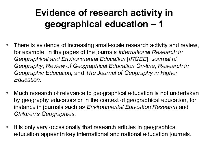 Evidence of research activity in geographical education – 1 • There is evidence of