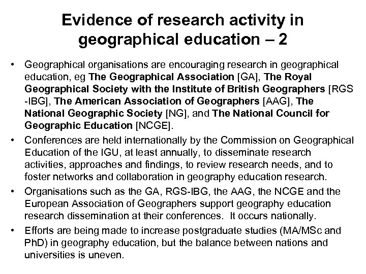 Evidence of research activity in geographical education – 2 • Geographical organisations are encouraging