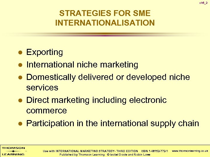 ch 6_2 STRATEGIES FOR SME INTERNATIONALISATION l l l Exporting International niche marketing Domestically