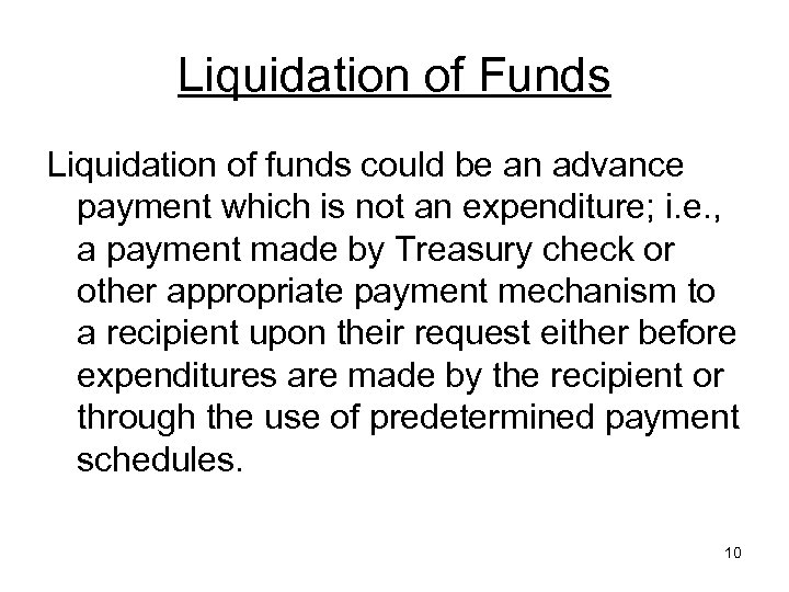 Liquidation of Funds Liquidation of funds could be an advance payment which is not