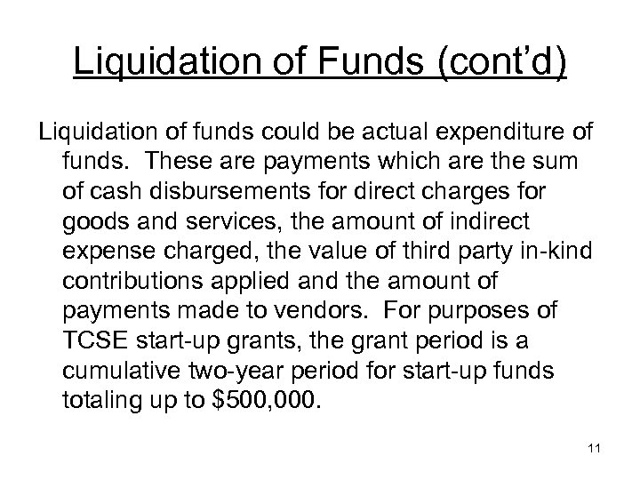 Liquidation of Funds (cont’d) Liquidation of funds could be actual expenditure of funds. These