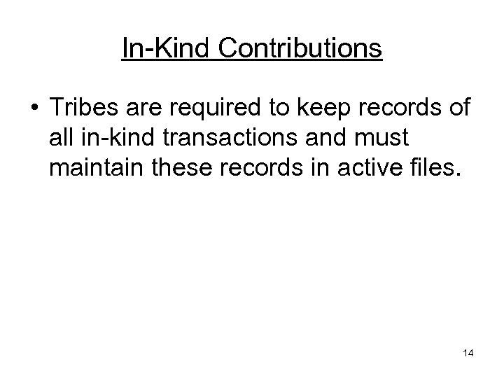 In-Kind Contributions • Tribes are required to keep records of all in-kind transactions and