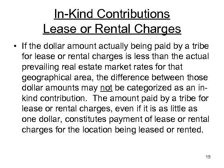 In-Kind Contributions Lease or Rental Charges • If the dollar amount actually being paid