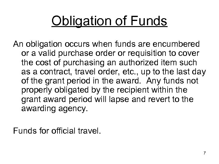 Obligation of Funds An obligation occurs when funds are encumbered or a valid purchase