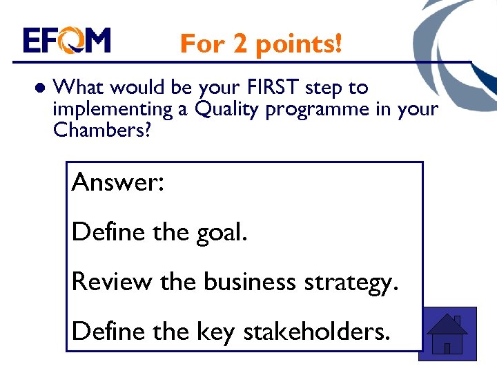 For 2 points! l What would be your FIRST step to implementing a Quality