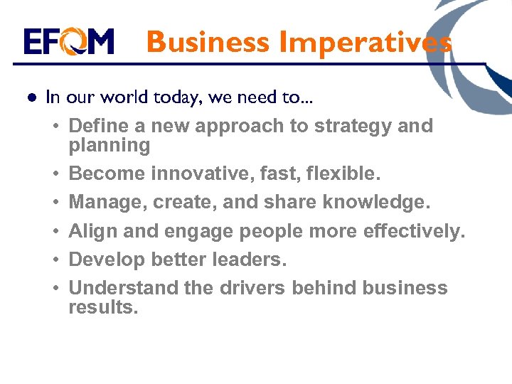 Business Imperatives l In our world today, we need to. . . • Define