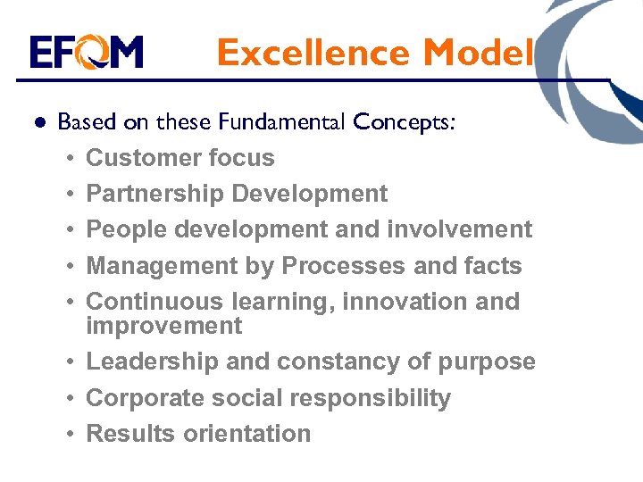 Excellence Model l Based on these Fundamental Concepts: • Customer focus • Partnership Development