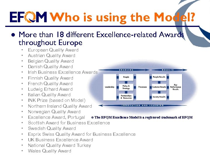 Who is using the Model? l More than 18 different Excellence-related Awards throughout Europe