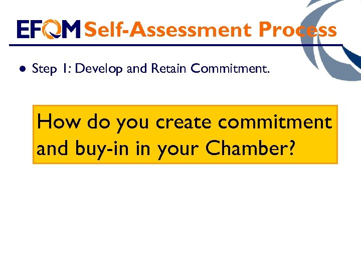 Self-Assessment Process l Step 1: Develop and Retain Commitment. How do you create commitment