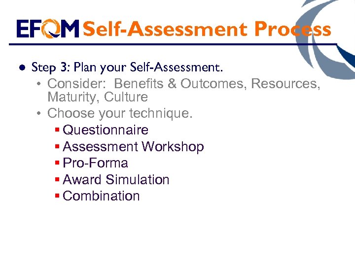 Self-Assessment Process l Step 3: Plan your Self-Assessment. • Consider: Benefits & Outcomes, Resources,
