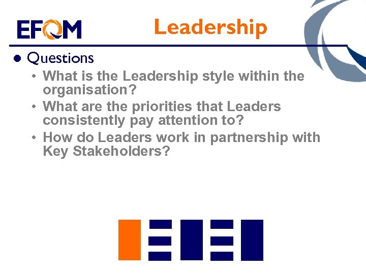 Leadership l Questions • What is the Leadership style within the organisation? • What