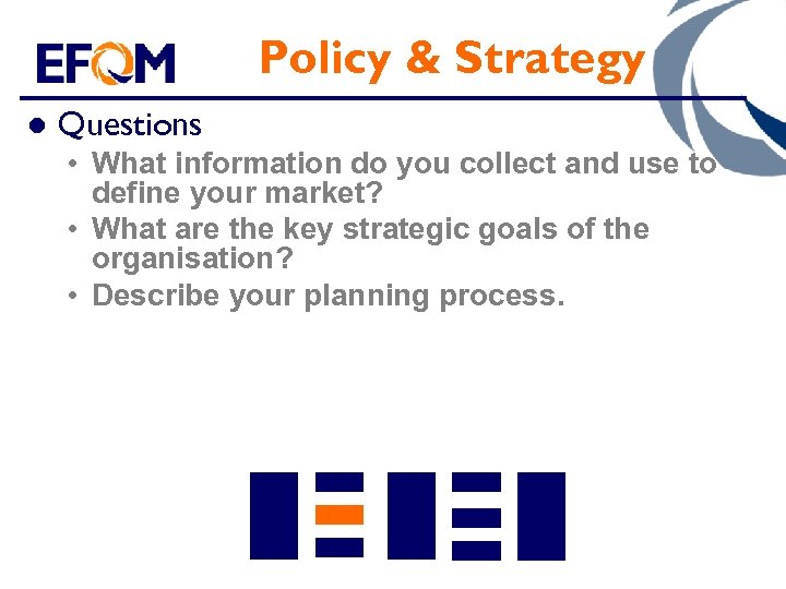 Policy & Strategy l Questions • What information do you collect and use to