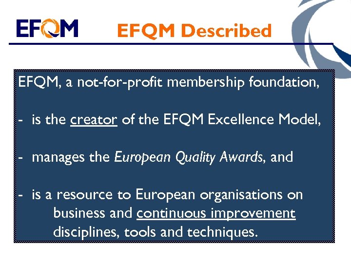 EFQM Described EFQM, a not-for-profit membership foundation, - is the creator of the EFQM