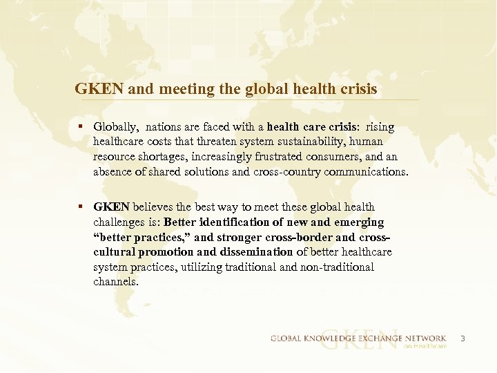 GKEN and meeting the global health crisis § Globally, nations are faced with a