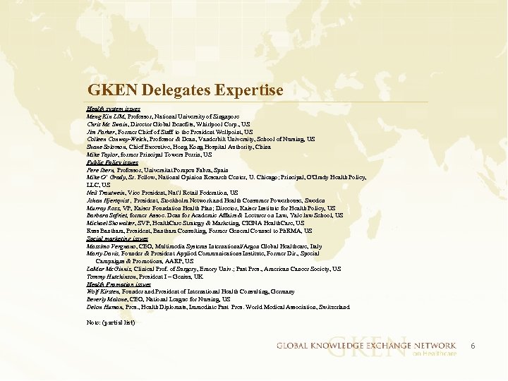 GKEN Delegates Expertise Health system issues Meng Kin LIM, Professor, National University of Singapore