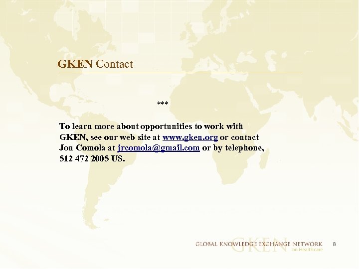 GKEN Contact *** To learn more about opportunities to work with GKEN, see our