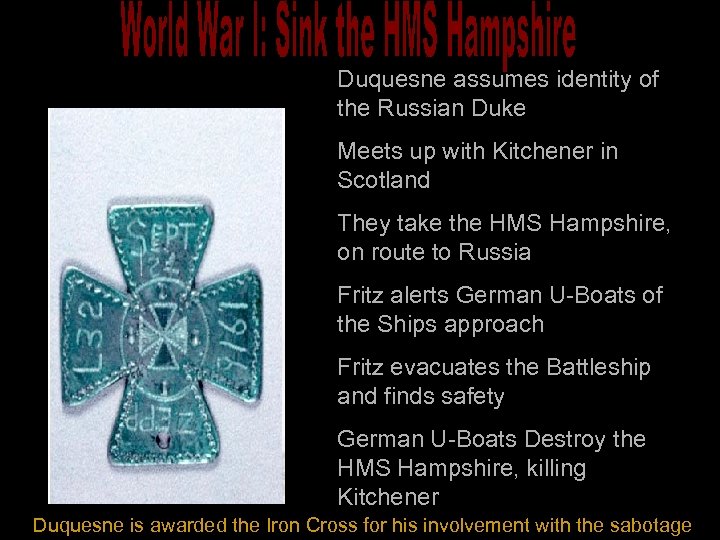 Duquesne assumes identity of the Russian Duke Meets up with Kitchener in Scotland They