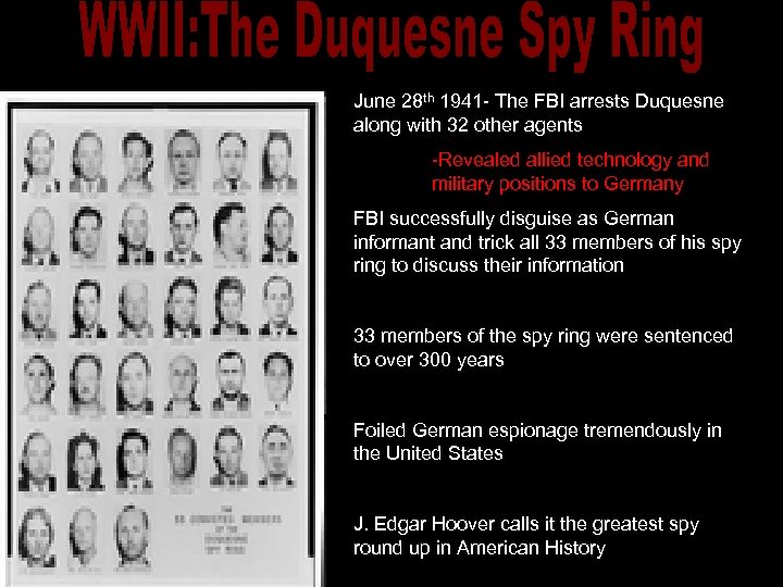 June 28 th 1941 - The FBI arrests Duquesne along with 32 other agents