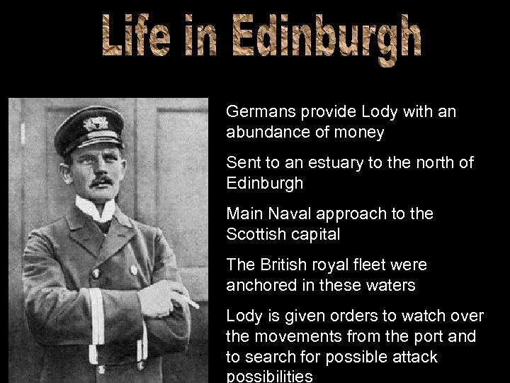 Germans provide Lody with an abundance of money Sent to an estuary to the