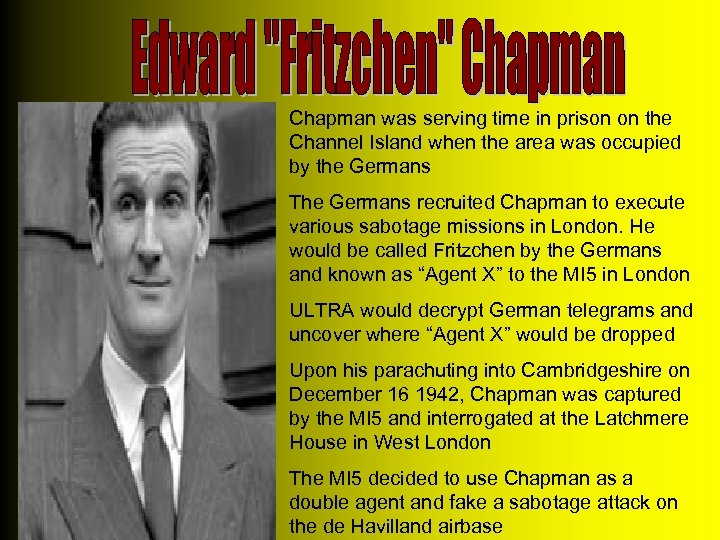 Chapman was serving time in prison on the Channel Island when the area was