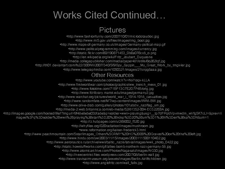 Works Cited Continued… Pictures • http: //www. fashionfunky. com/2007/10/01/microdotaudioc. jpg • http: //www. mi