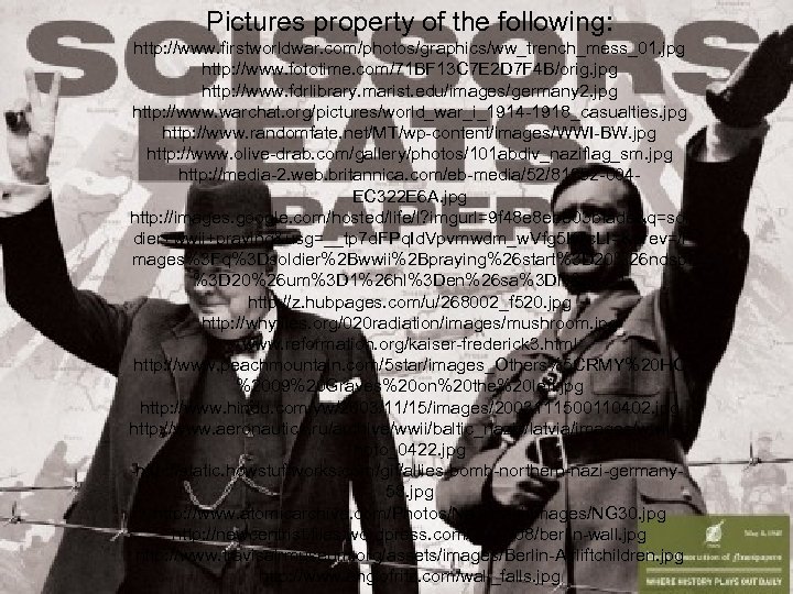 Pictures property of the following: http: //www. firstworldwar. com/photos/graphics/ww_trench_mess_01. jpg http: //www. fototime. com/71