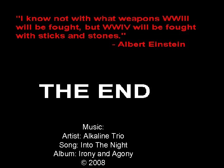 Music: Artist: Alkaline Trio Song: Into The Night Album: Irony and Agony © 2008