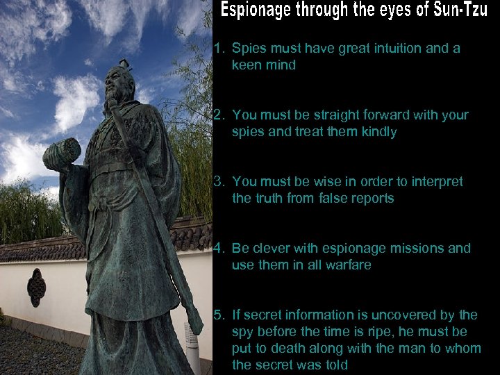1. Spies must have great intuition and a keen mind 2. You must be