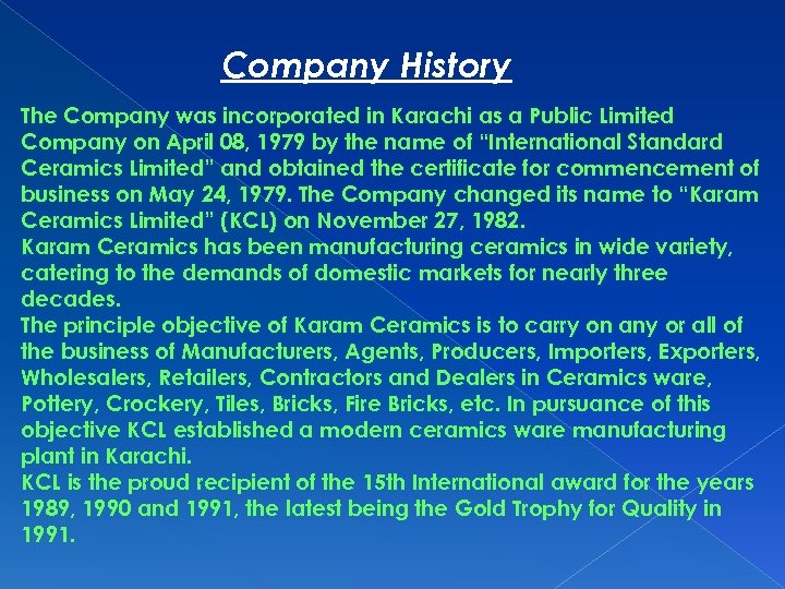 Company History The Company was incorporated in Karachi as a Public Limited Company on