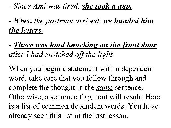 - Since Ami was tired, she took a nap. - When the postman arrived,