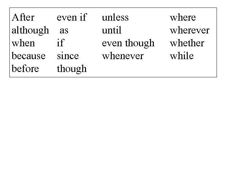 After although when because before even if as if since though unless until even