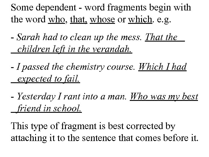 Some dependent - word fragments begin with the word who, that, whose or which.