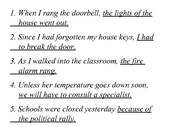 1. When I rang the doorbell, the lights of the house went out. 2.