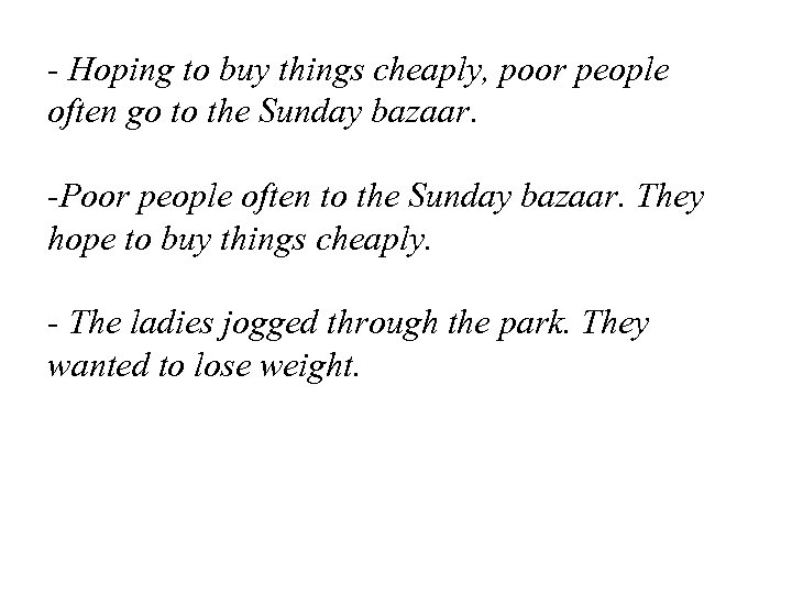 - Hoping to buy things cheaply, poor people often go to the Sunday bazaar.