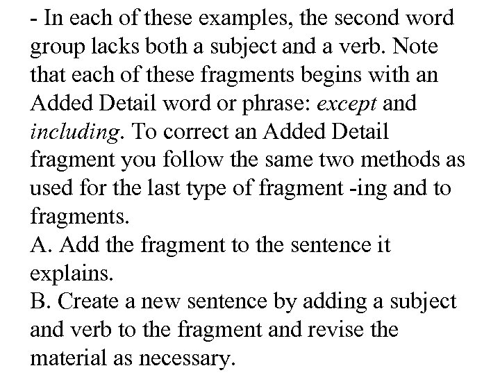 - In each of these examples, the second word group lacks both a subject