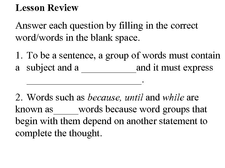 Lesson Review Answer each question by filling in the correct word/words in the blank