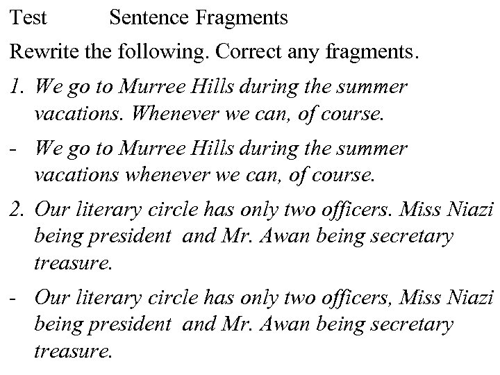 Test Sentence Fragments Rewrite the following. Correct any fragments. 1. We go to Murree