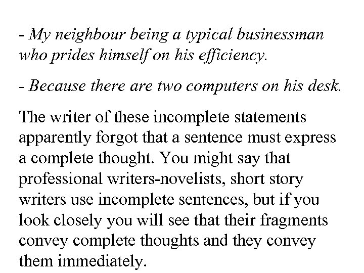 - My neighbour being a typical businessman who prides himself on his efficiency. -