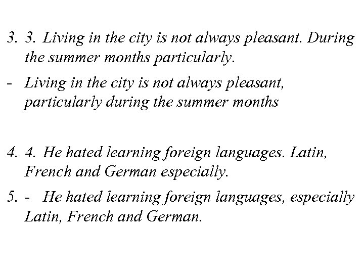 3. 3. Living in the city is not always pleasant. During the summer months