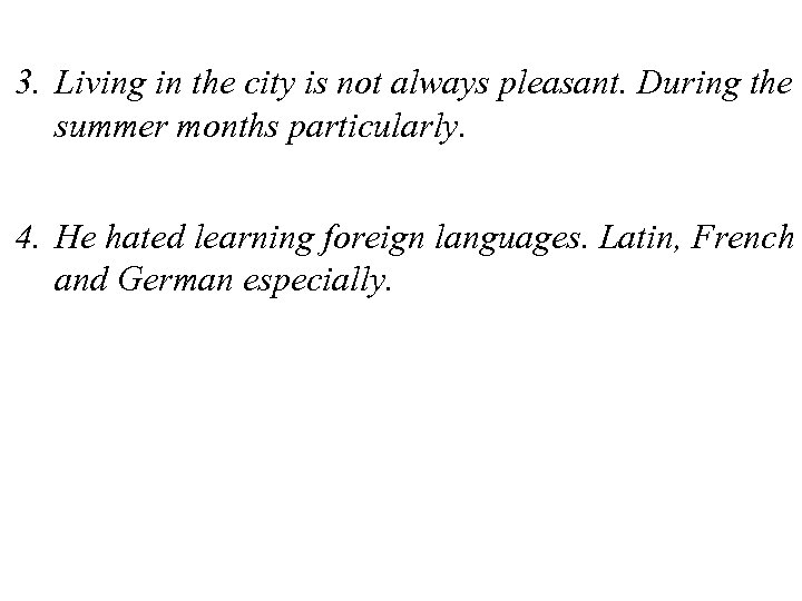 3. Living in the city is not always pleasant. During the summer months particularly.